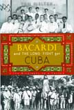Bacardi and the long fight for Cuba: the biography of a cause