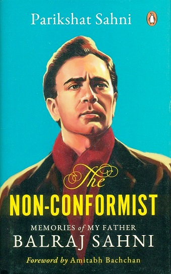 The non-conformist: Memories of my father Balraj Sahni, foreword by Amitabh Bachchan