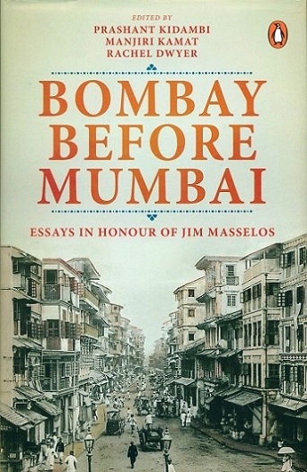 Bombay before Mumbai: essays in honour of Jim Masselos