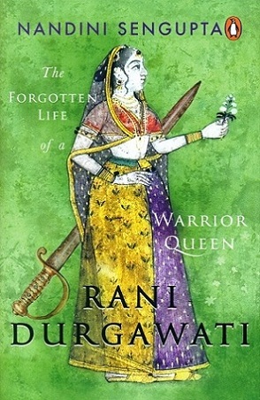 Rani Durgawati: the forgotten life of a warrior queen