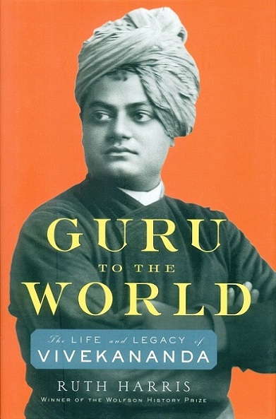 Guru to the world: the life and legacy of Vivekananda