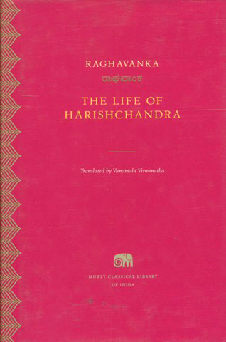 The life of Harishchandra, tr. from Kannada by Vanamala Viswanatha, Series ed: Sheldon Pollock