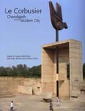 Le Corbusier: Chandigarh and the modern city: insights into the iconic city sixty years later, ed. by Hasan-Uddin Khan, with Julian Beinart and Charles Correa
