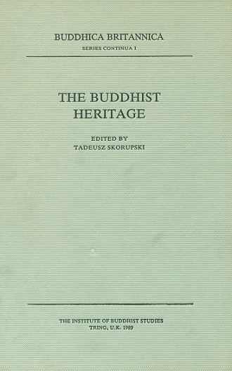 The buddhist heritage (Papers delivered at the Symposium of the  same name convened at the School of Oriental and African Studies, University of London, November 1985), ed. by ........