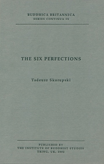 The six perfections: an abridged version of E. Lamotte's French  tr. of Nagarjuna's Mahaprajnaparamitasastra, chapters XVI-XXX, Seried ed. Tadeusz Skorupski