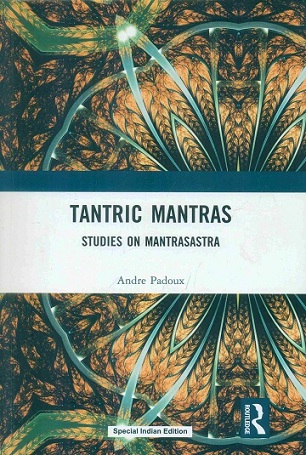 Tantric mantras: studies on mantrasastra, Series Editor: Gavin Flood