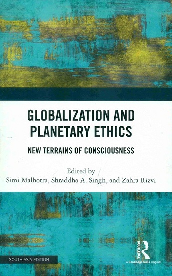 Globalization and planetary ethics: new terrains of consciousness,