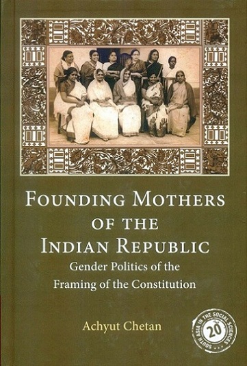 Founding mothers of the Indian Republic: gender politics of the framing of the constitution