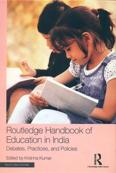 Routledge handbook of education in India: debates, practices, and policies,