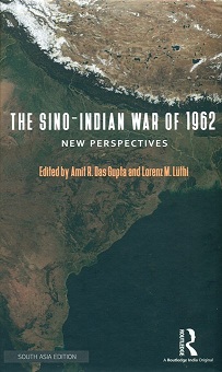 The Sino-Indian war of 1962: new perspectives, ed. by Amit R. Das Gupta and Lorenz M. Luthi