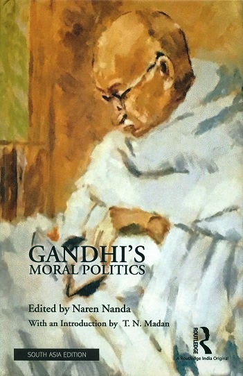 Gandhi's moral politics, with an introd. by T.N. Madan.