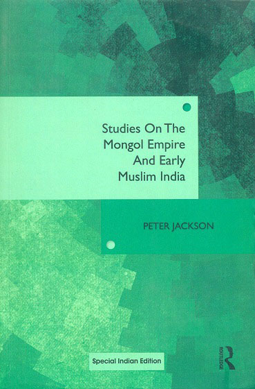 Studies on the Mongol empire and early Muslim India