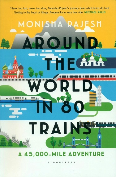 Around the world in 80 trains: a 45,000-mile adventure