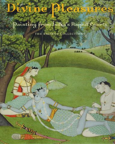 Divine pleasures: painting from India's Rajput courts, the Kronos collections