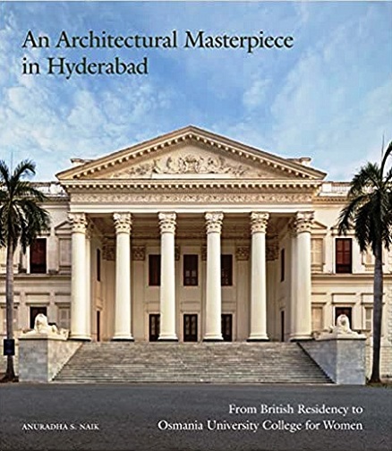 An architectural masterpiece in Hyderabad: from British Residency to Osmania University College for Women, photographs by Andre J. Fanthome,