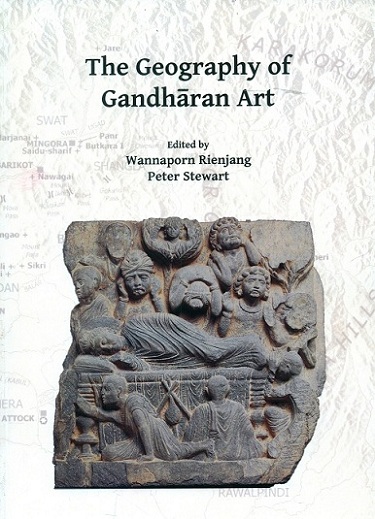 The geography of Gandharan Art: proceedings of the second International Workshop of the Gandhara Connections Project, University of Oxford, 22nd-23rd March, 2018,