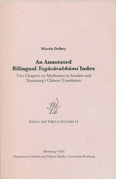 An annotated bilingual Yogacarabhumi index: two chapters on meditation in Sanskrit and Xuanzang's Chinese translation,