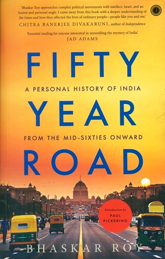 Fifty year road: a personal history of India from the mid-sixties onward