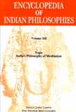 Encyclopedia of Indian philosophies, Vol.12: Yoga: India's philosophy of meditation, ed. by Gerald James Larson et al