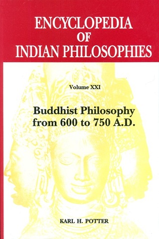 Encyclopedia of Indian philosophies, Vol. 21, Buddhist philosophy from 600 to 750 A.D., ed. by Karl H. Potter with an introd. by Eli Franco et al