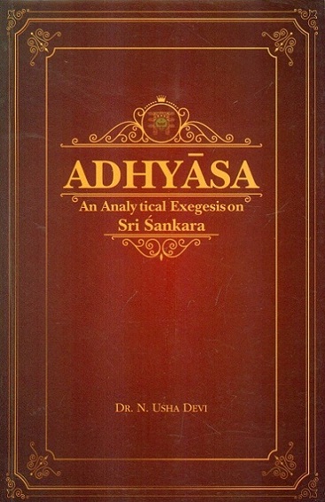 Adhyasa: an analytical exegesis on Sri Sankara