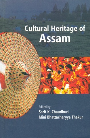 Cultral heritage of Assam, ed. by Sarit K. Chaudhuri et al.