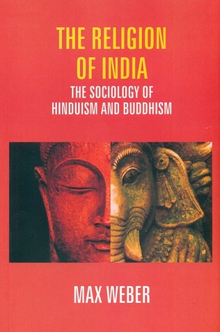 The religion of India: the sociology of Hinduism and Buddhism