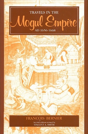 Travels in the Mogul empire AD 1656-68, tr. on the basis of  Irving Brock