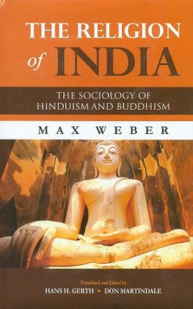 The religion of India: the sociology of Hinduism and Buddhism, tr. and ed. by Hans H. Gerth et al