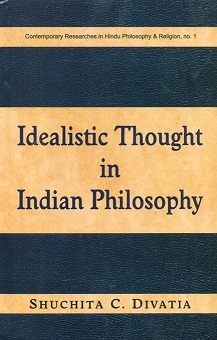 Idealistic thought in Indian philosophy: rise and growth from the Vedic times to the Kevaladvita Vedanta up to Prakasananda of 16th cent., including as propounded in the Mahayana..