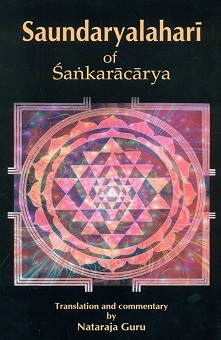 Saundaryalahari: the upsurging billow of beauty of Sankaracarya, English transl. and comm. by Nataraja Guru, revised with original verses in Sanskrit, transliteration and word-...