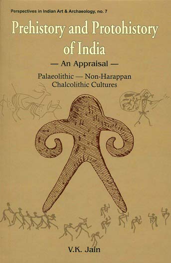 Prehistory and protohistory of India: an appraisal: Palaeolithic, non-Harappan, Chalcolithic cultures