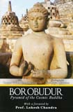 Borobudur: pyramid of the Cosmic Buddha, text by Caesar Voute and Mark Long, photographs by Fitra Jaya Burnama, foreword by Lokesh Chandra