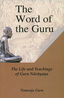The word of the Guru: the life and teachings of Guru Narayana