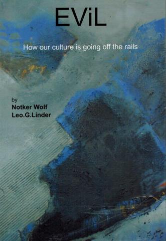 Evil: How our culture is going off the rails, tr. by Gerlinde Buchinger-Schmid, ed. by Sue Bollans