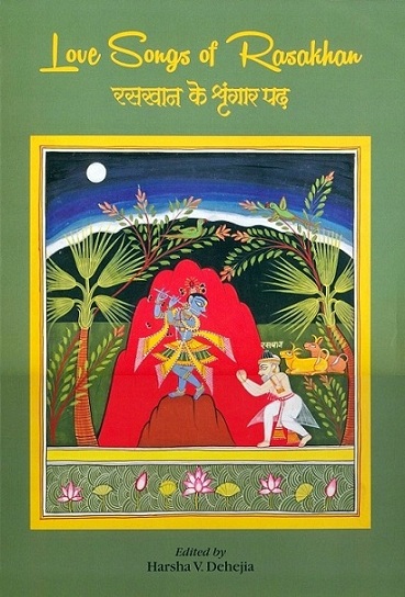 Rasakhana (16th century-17th century), Love songs of Rasakhan = Rasakhana ke srngara pada, by Harsha V. Dehejia et al. (Hindi text to English tr.)