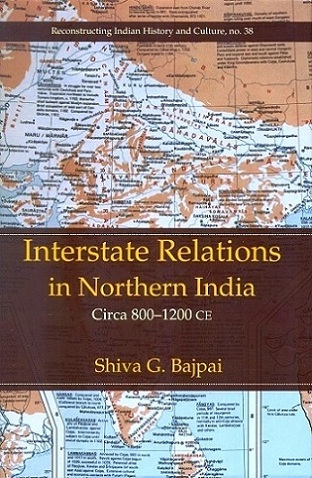 Interstate relations in Northern India, Circa 800-1200 CE
