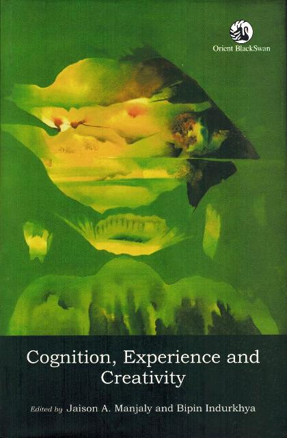 Cognition, experience and creativity, ed. by Jaison A. Manjaly et al