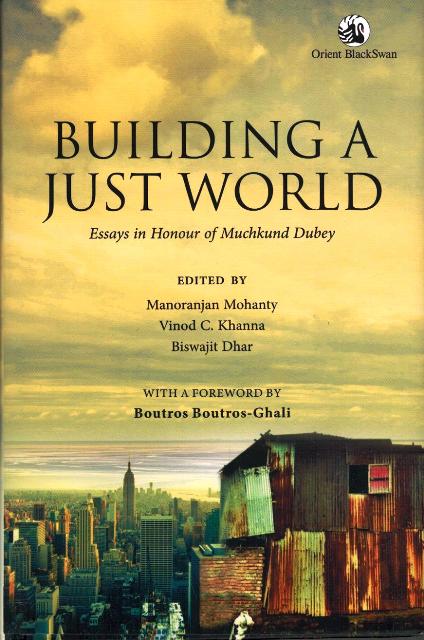 Building a just world: essays in honour of Muchkund Dubey, ed. by Manoranjan Mohanty et al, with a foreword by Boutros Boutros-Ghali