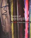 Doors of perception the art of Manoj Kachangal
