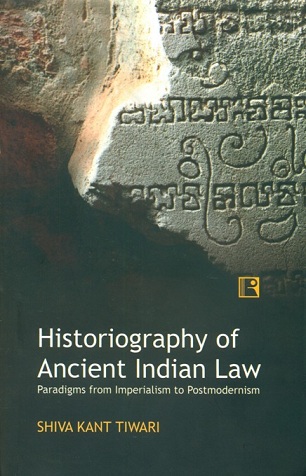 Historiography of ancient Indian law: paradigms from imperialism to postmodernism