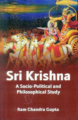 Sri Krishna: a socio-political and philosophical study