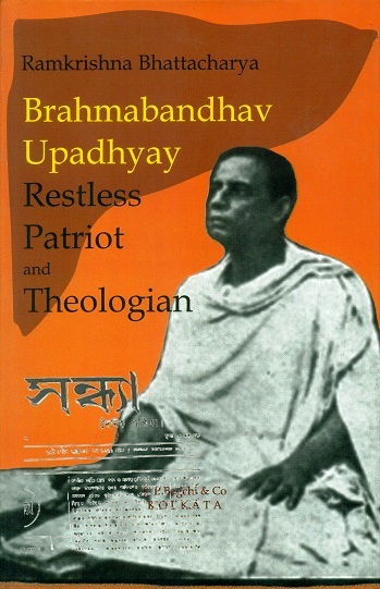Brahmabandhav Upadhyay: restless patriot and theologian