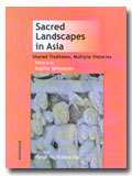 Sacred landscapes in Asia: shared traditions, multiple histories, preface by Kapila Vatsyayan