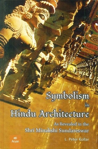 Symbolism in Hindu architecture as revealed in the Shri Minakshi Sundareswar, photographs by Alan Croker