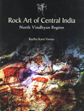 Rock art of central India North Vindhyan region: with special reference to Mirzapur and the adjoining regions in Uttar Pradesh and Baghelkhand in Madhya Pradesh