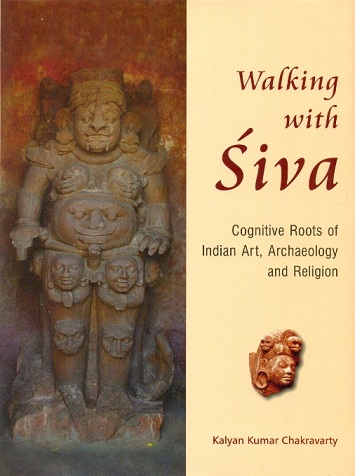 Walking with Siva: cognitive roots of Indian art, archaeology and religion, 2 vols. with reference to Tala and Daksina Kosala