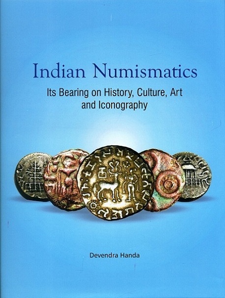 Indian numismatics: its bearing on history, culture, art and iconography: select essays