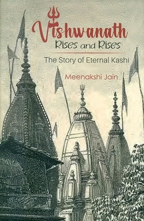 Vishwanath rises and rises: the story of eternal Kashi