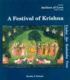 A festival of Krishna, featuring Under the Kadamba tree, Paintings of a divine love and Ateliers of love, a film on DVD: a journey of poets, painters and patrons by Harsha V. Dehejia